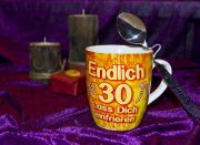 Tasse, Pott oder Becher mit Spruch *Endlich 30*